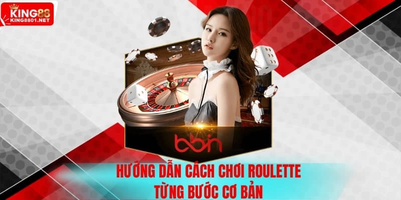 Hướng dẫn cách chơi Roulette từng bước cơ bản